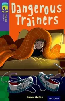 Oxford Reading Tree TreeTops Fiction: Level 11 More Pack A: Dangerous Trainers, Paperback/Susan Gates