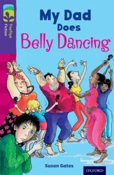 Oxford Reading Tree TreeTops Fiction: Level 11 More Pack B: My Dad Does Belly Dancing, Paperback/Susan Gates