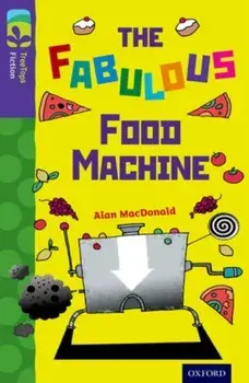 Oxford Reading Tree TreeTops Fiction: Level 11 More Pack B: The Fabulous Food Machine, Paperback/Alan MacDonald