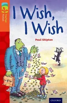 Oxford Reading Tree TreeTops Fiction: Level 13: I Wish, I Wish, Paperback/Paul Shipton