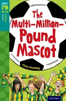Oxford Reading Tree TreeTops Fiction: Level 16 More Pack A: The Multi-Million-Pound Mascot, Paperback/Chris Powling