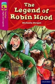 Oxford Reading Tree TreeTops Myths and Legends: Level 10: The Legend Of Robin Hood, Paperback/Michaela Morgan