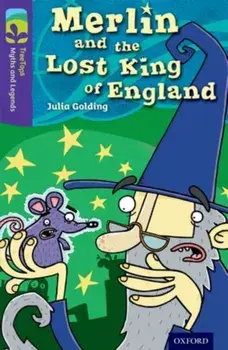 Oxford Reading Tree TreeTops Myths and Legends: Level 11: Merlin And The Lost King Of England, Paperback/Julia Golding