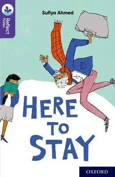 Oxford Reading Tree TreeTops Reflect: Oxford Reading Level 11: Here to Stay. 1, Paperback/Sufiya Ahmed