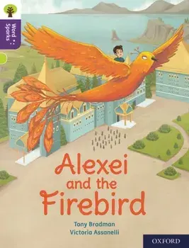 Oxford Reading Tree Word Sparks: Level 11: Alexei and the Firebird, Paperback/Tony Bradman