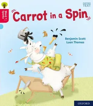 Oxford Reading Tree Word Sparks: Level 4: Carrot in a Spin. 1, Paperback/Benjamin Scott