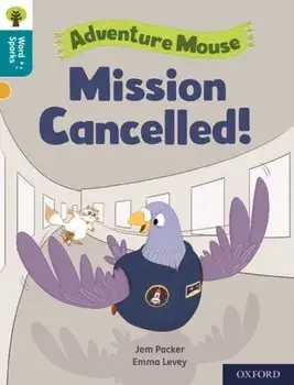 Oxford Reading Tree Word Sparks: Level 9: Mission Cancelled!, Paperback/Jem Packer