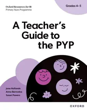 Oxford Resources for IB PYP: A Teacher's Guide to the PYP (Grades 4-5), Paperback/Susan Powers