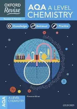 Oxford Revise: AQA A Level Chemistry Revision and Exam Practice. 4* winner Teach Secondary 2021 awards: With all you need to know for your 2022 assessments/Josh Thomas