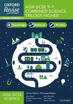 Oxford Revise: AQA GCSE Combined Science Higher Revision and Exam Practice. 4* winner Teach Secondary 2021 awards: With all you need to know for your 2022 assessments/Jessica Walmsley