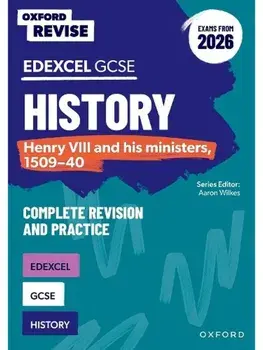 Oxford Revise: Edexcel GCSE History: Henry VIII and his ministers, 1509-40 Complete Revision and Practice (Exams from 2026). 2 Revised edition, Paperback/James Ball