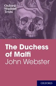 Oxford Student Texts: John Webster: The Duchess of Malfi, Paperback/***