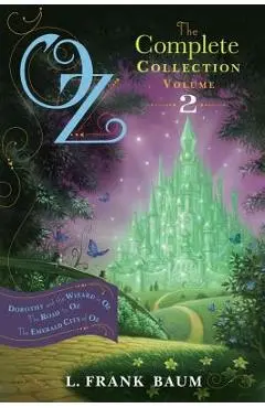 Oz, the Complete Collection, Volume 2: Dorothy and the Wizard in Oz/The Road to Oz/The Emerald City of Oz - L. Frank Baum
