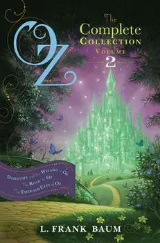 Oz, the Complete Collection, Volume 2: Dorothy and the Wizard in Oz/The Road to Oz/The Emerald City of Oz, Hardcover/L. Frank Baum