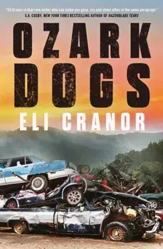 Ozark Dogs. the acclaimed US crime thriller from the award-nominated author, Paperback/Eli Cranor