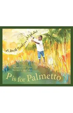 P Is for Palmetto: A South Carolina Alphabet - Carol Crane