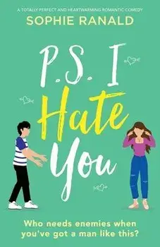 P.S. I Hate You: A totally perfect and heartwarming romantic comedy, Paperback/Sophie Ranald