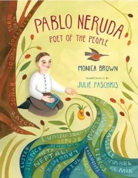 Pablo Neruda: Poet of the People, Hardcover/Monica Brown