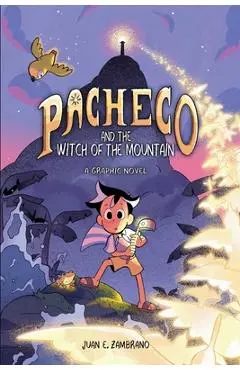 Pacheco and the Witch of the Mountain: A Graphic Novel - Juan E. Zambrano