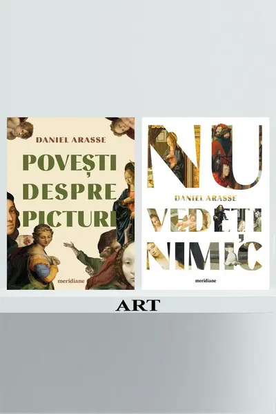 Pachet 2 cărți despre pictură (Povești despre picturi, Nu vedeți nimic) - Daniel Arasse