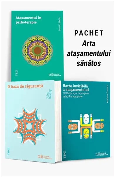 Pachet Arta atașamentului sănătos. Atașamentul în psihoterapie/O bază de siguranță/Harta invizibilă a atașamentului - David J. Wallin