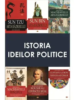 Pachet colectia Istoria ideilor politice/Niccolo Machiavelli, Sun Bin, Sun Tzu, Jean-Jacques Rousseau, Gustave le Bon