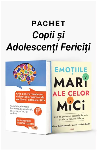 Pachet Copii și Adolescenți Fericiți. Ghid pentru rezolvarea dificultăților psihice ale copiilor și adolescenților/Emoțiile mari ale celor mici
