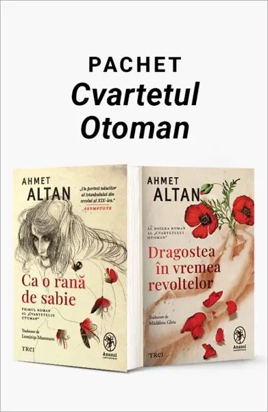 Pachet Cvartetul Otoman. Ca o rană de sabie/Dragostea în vremea revoltelor - Ahmet Altan