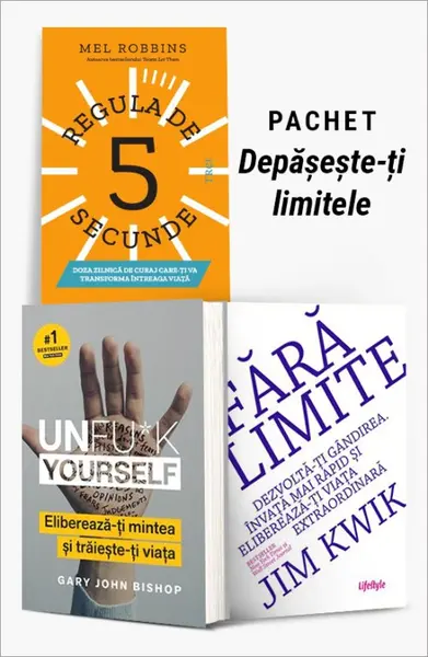 Pachet Depășește-ți limitele. Regula de 5 secunde/Unfu*k Yourself/Fără limite - Mel Robbins