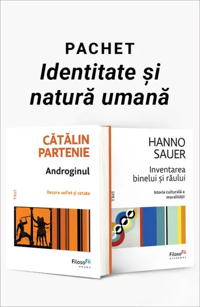 Pachet Identitate și natură umană. Androginul/Inventarea binelui și răului - Cătălin Partenie