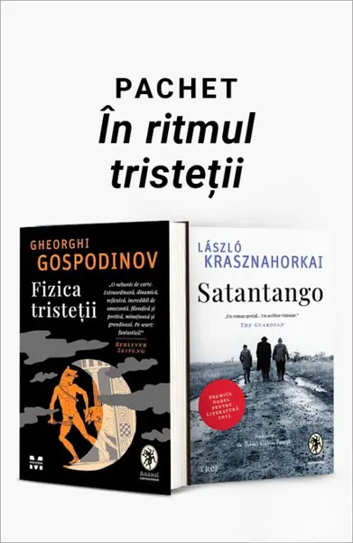 Pachet În ritmul tristeții. Fizica tristeții/Satantango - Gheorghi Gospodinov