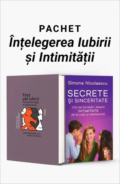 Pachet Înțelegerea Iubirii și Intimității. Fețe ale iubirii/Secrete și sinceritate - Ahron Friedberg