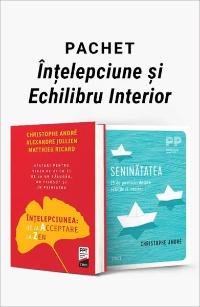Pachet Înțelepciune și Echilibru Interior. Întelepciunea: de la acceptare la zen/Seninătatea - Christophe Andre