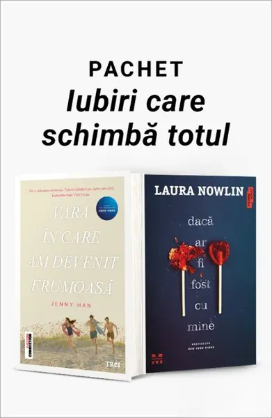 Pachet: Iubiri care schimbă totul . Vara în care am devenit frumoasă/Dacă ar fi fost cu mine - Jenny Han