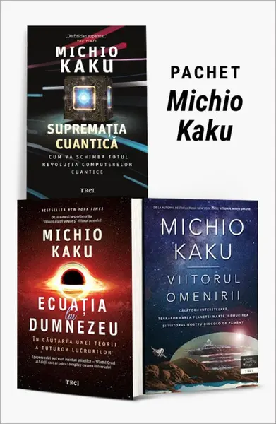 Pachet Michio Kaku. Supremația cuantică/Ecuația lui Dumnezeu/Viitorul omenirii - Michio Kaku