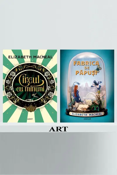 Pachet musai ( Circul cu minuni, Fabrica de păpuși) - Elizabeth Macneal