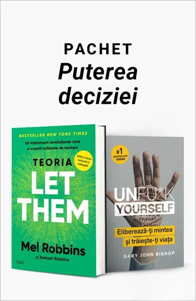 Pachet Puterea deciziei. Teoria Let Them/Unfu*k Yourself - Mel Robbins