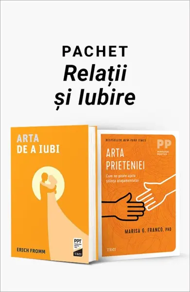 Pachet Relații și Iubire. Arta de a iubi/Arta prieteniei - Erich Fromm