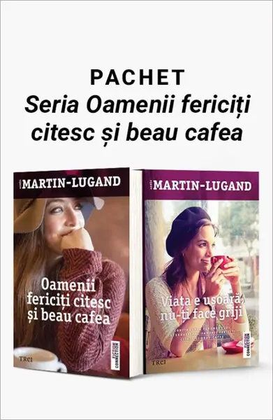 Pachet Seria Oamenii fericiți citesc și beau cafea. Oamenii fericiți citesc și beau cafea/Viața e ușoară, nu-ți face griji