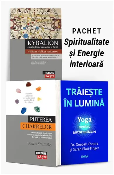 Pachet Spiritualitate și Energie interioară. Kybalion/Puterea chakrelor/Trăiește în lumină - William Walker Atkinson