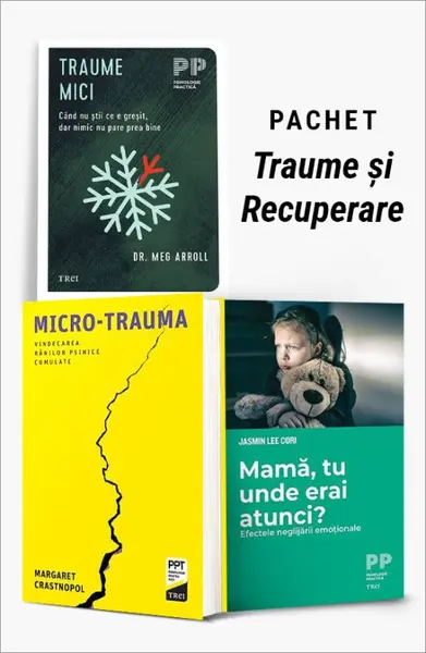 Pachet Traume și Recuperare. Traume mici/Micro-trauma/Mamă, tu unde erai atunci? - Dr. Meg Arroll