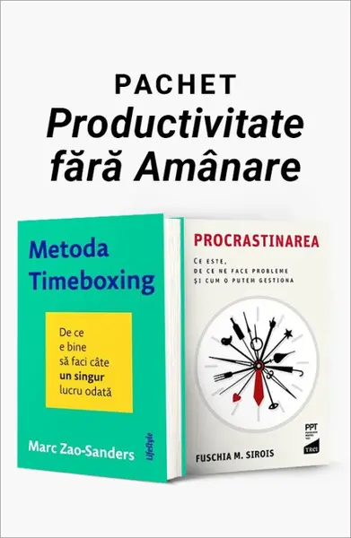Pachetul Productivitate fără Amânare. Metoda Timeboxing/Procrastinarea - Marc Zao-Sanders