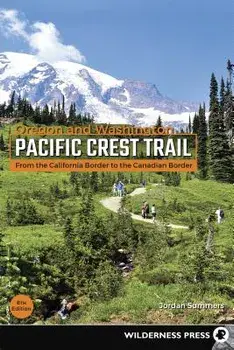 Pacific Crest Trail: Oregon and Washington: From the California Border to the Canadian Border, Paperback/Jordan Summers
