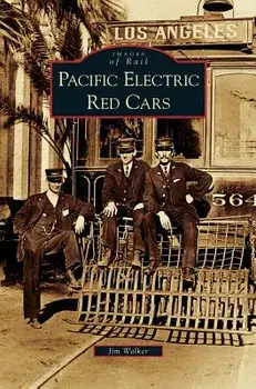 Pacific Electric Red Cars, Hardcover/Jim Walker