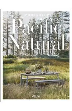 Pacific Natural: Simple Seasonal Entertaining - Jenni Kayne