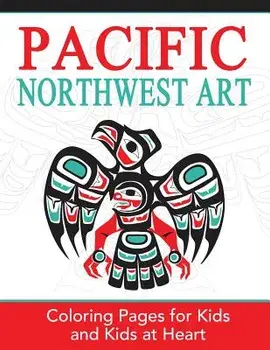Pacific Northwest Art: Coloring Pages for Kids and Kids at Heart, Paperback/Hands-On Art History