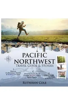 Pacific Northwest Travel Guide & Stories - Ruthann Cole