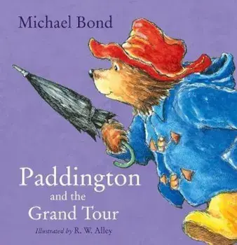 Paddington and the Grand Tour, Paperback/Michael Bond