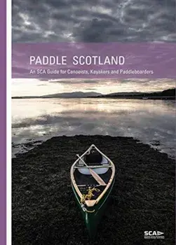 Paddle Scotland. An SCA Guide for Canoeists, Kayakers and Paddleboarders, Paperback/Eddie Palmer