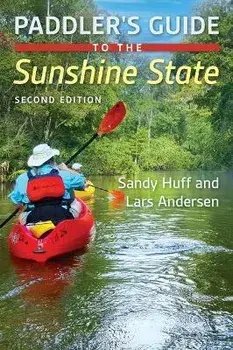 Paddler's Guide to the Sunshine State, Paperback/Sandy Huff